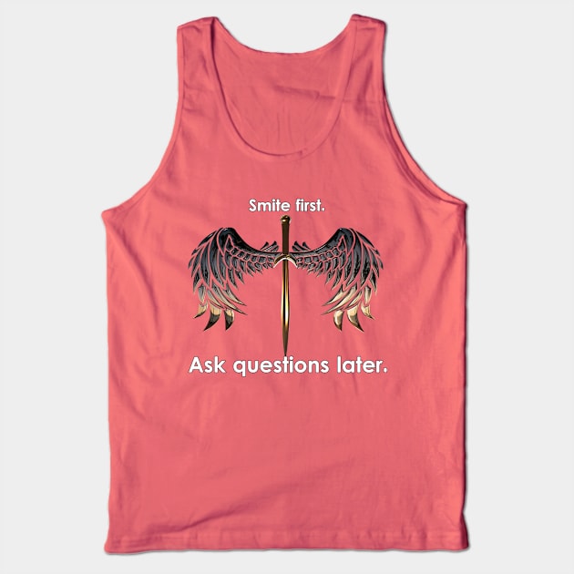 "Smite first. Ask questions later." Tank Top by Heroic Prints